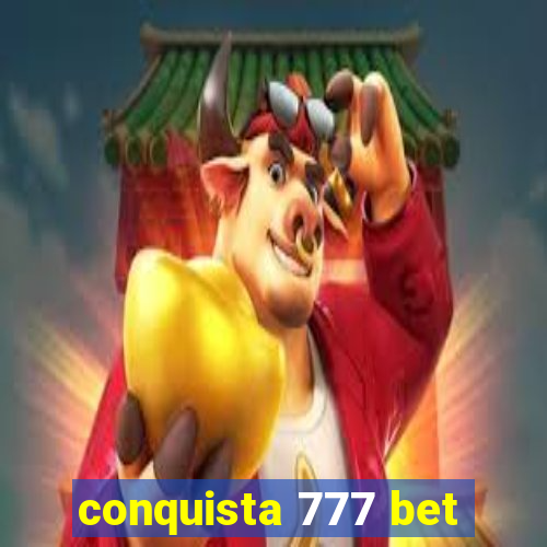 conquista 777 bet